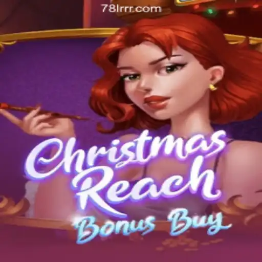 Exploring ChristmasReachBonusBuy: A Festive Journey into 78LRR.com Oficial Slots Brasil #1