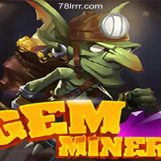 Discover the Thrills of GemMiner: The Premier Gaming Experience at 78LRR.com Oficial Slots Brasil #1
